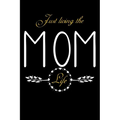 Just Living The Mom Life: Notebook For New Moms, Parents - Paperback
