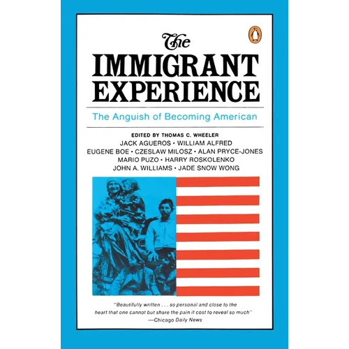 The Immigrant Experience: The Anguish of Becoming American - Paperback