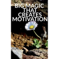 Big Magic That Creates Motivation: A Textbook That Creates Magic Motivation - Paperback