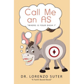 Call Me an As: "Where Is Your Dash?" - Paperback