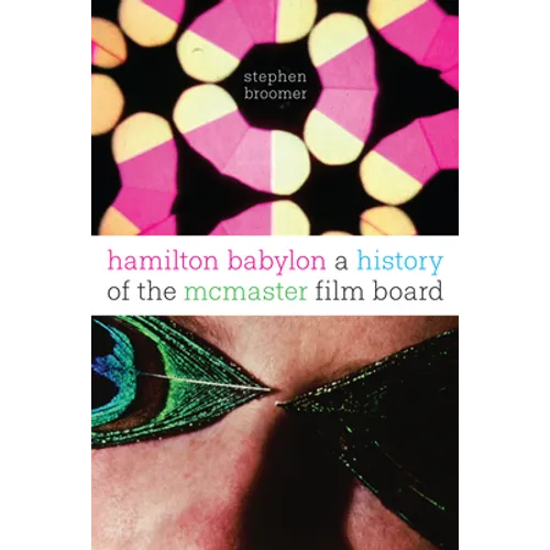Hamilton Babylon: A History of the McMaster Film Board - Hardcover
