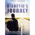 Diabetic's Journey: How Type 2 Diabetes Can be Reversed and Cured - Paperback