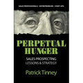 Perpetual Hunger: Sales Prospecting Lessons & Strategy - Paperback
