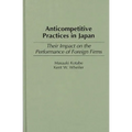 Anticompetitive Practices in Japan: Their Impact on the Performance of Foreign Firms - Hardcover