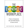 The Empathetic Workplace: 5 Steps to a Compassionate, Calm, and Confident Response to Trauma on the Job - Paperback