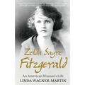 Zelda Sayre Fitzgerald: An American Woman's Life - Paperback