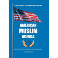 American Muslim Agenda: Muslims Together Building a Cohesive America - Hardcover