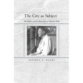The City as Subject: Seki Hajime and the Reinvention of Modern Osaka Volume 13 - Hardcover