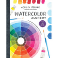 Watercolor Alchemy: Your Guide to Mixing Beautiful Colors - Hardcover