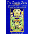 The Cosmic Game: Explorations of the Frontiers of Human Consciousness - Paperback