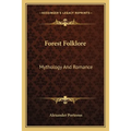 Forest Folklore: Mythology And Romance - Paperback