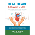 Healthcare Stewardship: A Call to Action for a 21st Century Sustainable American Healthcare Delivery System - Hardcover