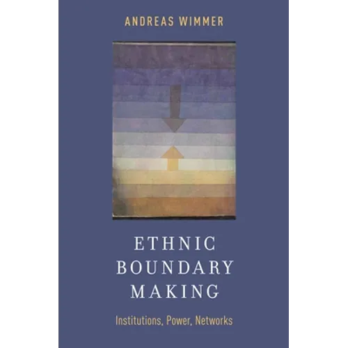 Ethnic Boundary Making: Institutions, Power, Networks - Paperback