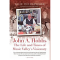 John A. Hobbs The Life and Times of Music Valley's Visionary - Hardcover