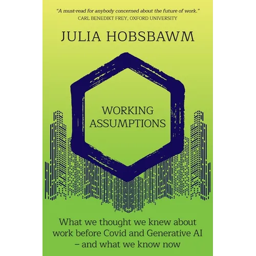 Working Assumptions: What We Thought We Knew About Work Before Covid and Generative AI - And What We Know Now - Paperback