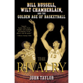The Rivalry: Bill Russell, Wilt Chamberlain, and the Golden Age of Basketball - Paperback