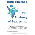 The Anatomy of Leadership: What is Leadership and What Do Leaders Do? - Paperback