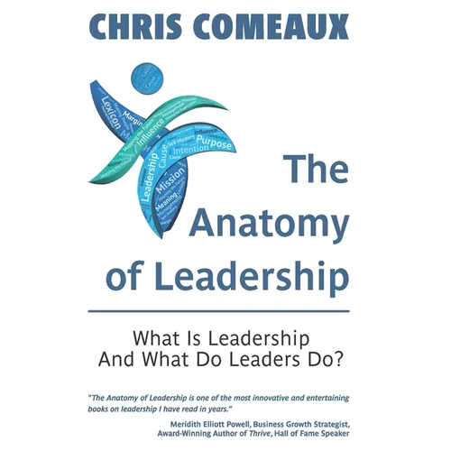 The Anatomy of Leadership: What is Leadership and What Do Leaders Do? - Paperback