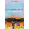 Seeing-Remembering-Connecting: Subversive Practices of Being Church - Hardcover