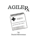Agile Rx: A Prescription to Guide Agile Leaders - Paperback