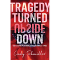 Tragedy Turned Upside Down - Paperback