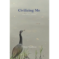Civilizing Me: and other poems - Paperback