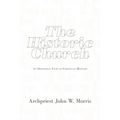 The Historic Church: An Orthodox View of Christian History - Paperback