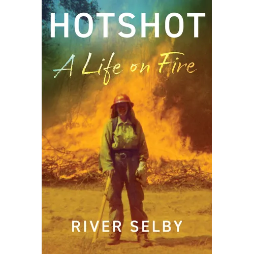 Hotshot: A Life on Fire - Hardcover