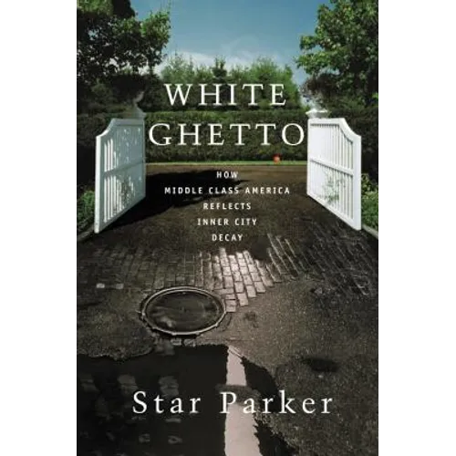 The White Ghetto: How Middle Class America Reflects Inner City Decay - Paperback