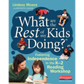 What Are the Rest of My Kids Doing?: Fostering Independence in the K-2 Reading Workshop - Paperback