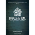 Gospel in the Home: Turning Chaos Back Into Order - Paperback
