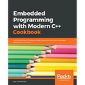 Embedded Programming with C++ Cookbook: Practical recipes to help you build robust and secure embedded applications on Linux - Paperback