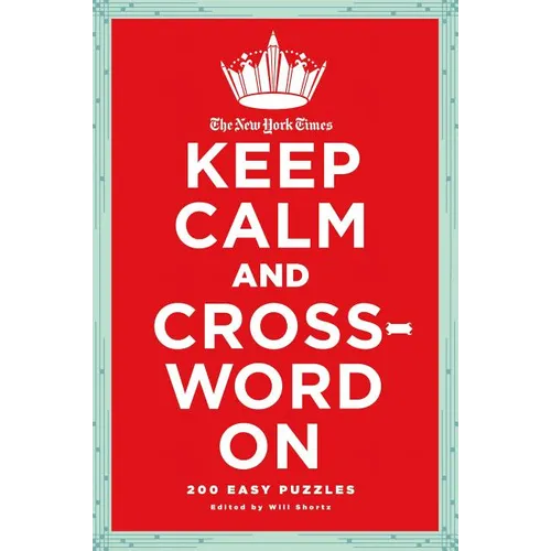 The New York Times Keep Calm and Crossword on: 200 Easy Puzzles - Paperback