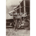 On the Fly!: Hobo Literature and Songs, 1879-1941 - Paperback