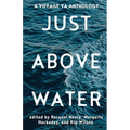 Just Above Water: A YA Anthology - Paperback