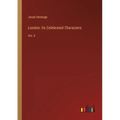 London: Its Celebrated Characters: Vol. II - Paperback