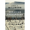 Eurasian Crossroads: A History of Xinjiang, Revised and Updated - Paperback
