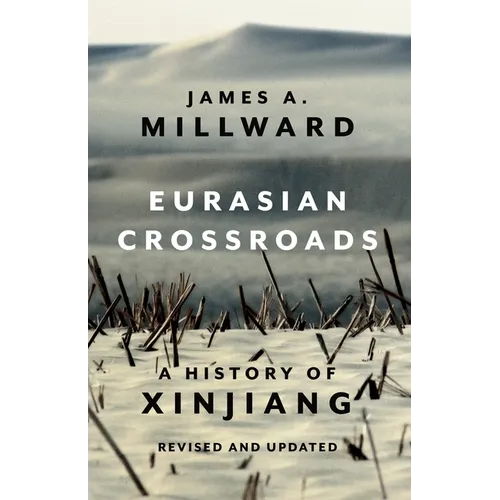 Eurasian Crossroads: A History of Xinjiang, Revised and Updated - Paperback