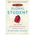 The New Global Student: Skip the Sat, Save Thousands on Tuition, and Get a Truly International Education - Paperback