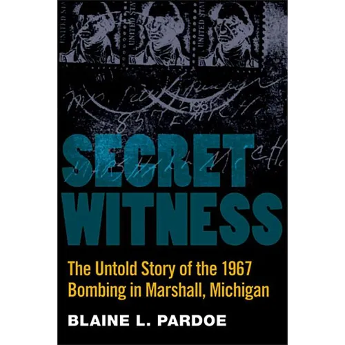 Secret Witness: The Untold Story of the 1967 Bombing in Marshall, Michigan - Paperback