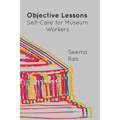 Objective Lessons: Self Care for Museum Professions - Paperback