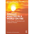 Jungian Analysis in a World on Fire: At the Nexus of Individual and Collective Trauma - Paperback