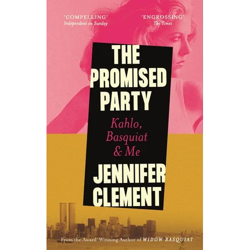 The Promised Party: Kahlo, Basquiat and Me - Hardcover