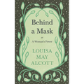 Behind A Mask;or, A Woman's Power - Paperback