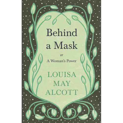 Behind A Mask;or, A Woman's Power - Paperback