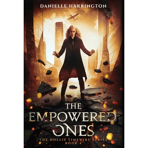 The Empowered Ones: The Hollis Timewire Series Book 4 - Hardcover