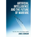 Artificial Intelligence and the Future of Warfare: The Usa, China, and Strategic Stability - Paperback