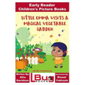 Little Emma Visits a Magical Vegetable Garden - Early Reader - Children's Picture Books - Paperback