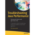Troubleshooting Java Performance: Detecting Anti-Patterns with Open Source Tools - Paperback