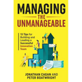 Managing the Unmanageable: 13 Tips for Building and Leading a Successful Innovation Team - Paperback